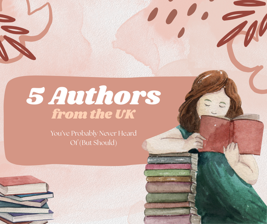 5 Authors from the UK You’ve Probably Never Heard Of (But Should)