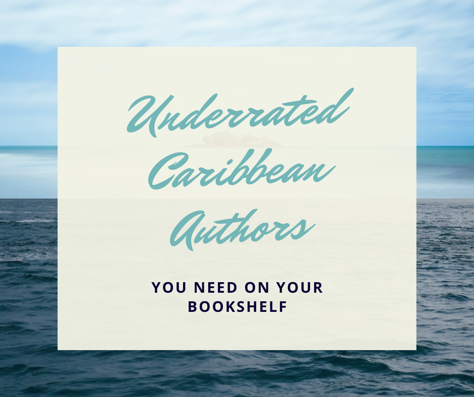 Underrated Caribbean Authors You Need on Your Bookshelf