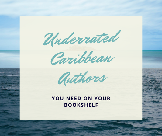 Underrated Caribbean Authors You Need on Your Bookshelf