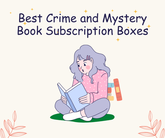 Genre-Specific Delights: Unveiling the Best Crime and Mystery Book Subscription Boxes - A Box of Stories