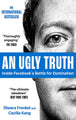 An Ugly Truth: Inside Facebook's Battle for Domination