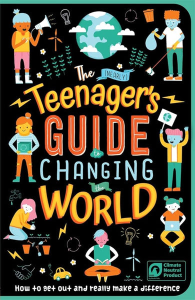 The (Nearly) Teenager's Guide to Changing the World